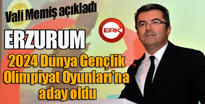 Erzurum, 2024 Dünya Gençlik Olimpiyat Oyunları'na aday oldu