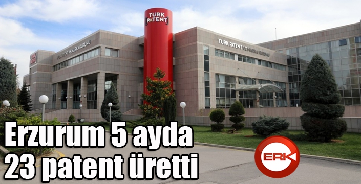 Erzurum 5 ayda 23 patent üretti