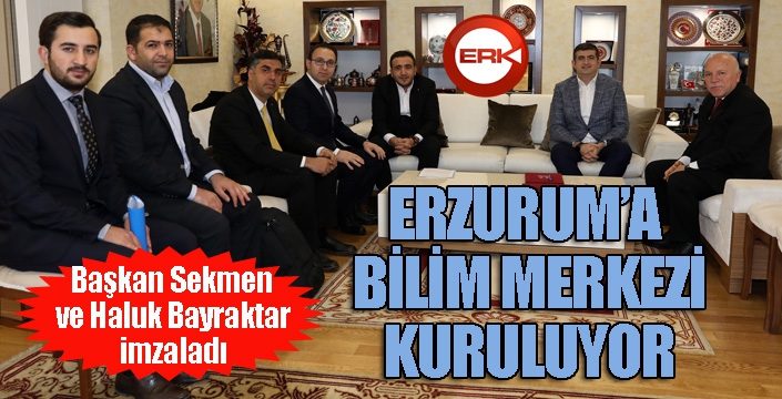 Erzurum'a Bilim Merkezi kuruluyor...