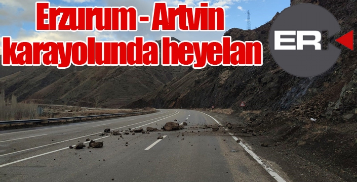 Erzurum - Artvin karayolunda heyelan