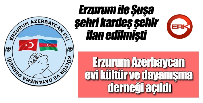 Erzurum Azerbaycan evi kültür ve dayanışma derneği açıldı