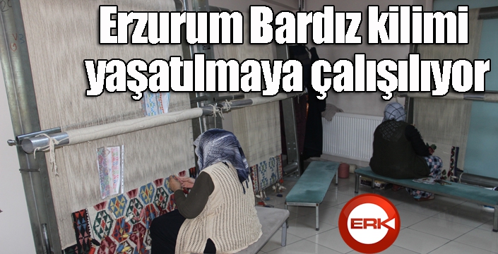 Erzurum Bardız kilimi yaşatılmaya çalışılıyor