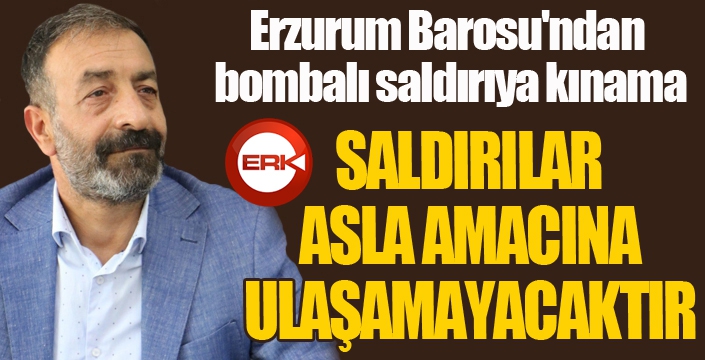 Erzurum Barosu'ndan bombalı saldırıya kınama