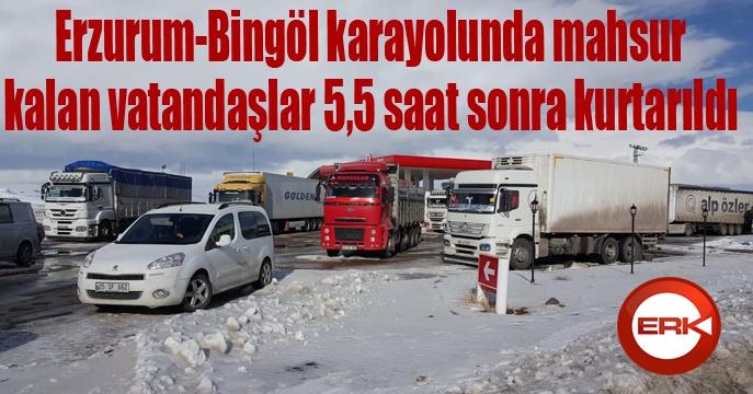 Erzurum-Bingöl karayolunda mahsur kalan vatandaşlar 5,5 saat sonra kurtarıldı 