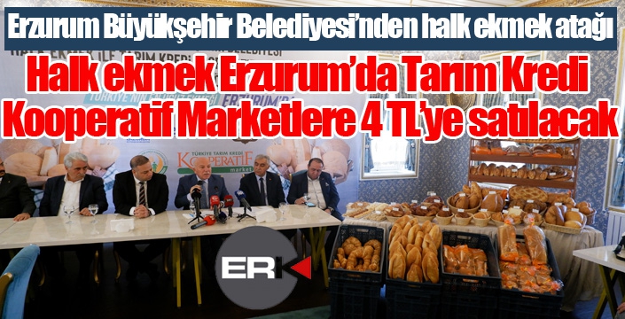 Erzurum Büyükşehir Belediyesi’nden halk ekmek atağı