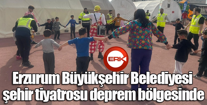 Erzurum Büyükşehir Belediyesi şehir tiyatrosu deprem bölgesinde