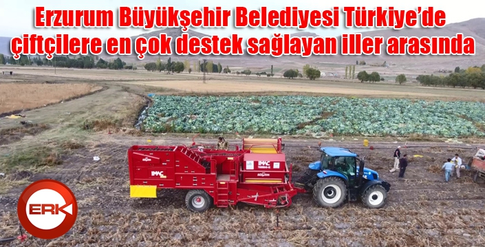 Erzurum Büyükşehir Belediyesi Türkiye’de çiftçilere en çok destek sağlayan iller arasında