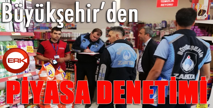 Büyükşehir’den piyasa denetimi