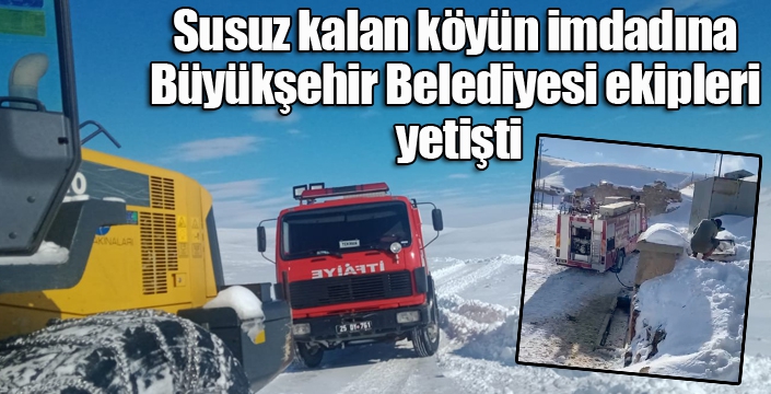 Erzurum Büyükşehir susuz kalan vatandaşları yalnız bırakmadı