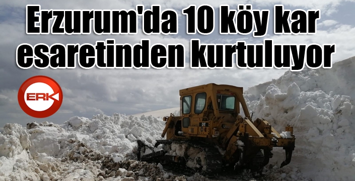 Erzurum'da 10 köy kar esaretinden kurtuluyor