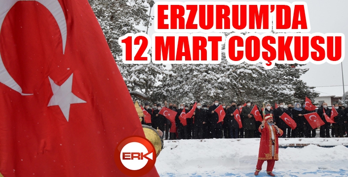 Erzurum'da 12 Mart coşkusu...