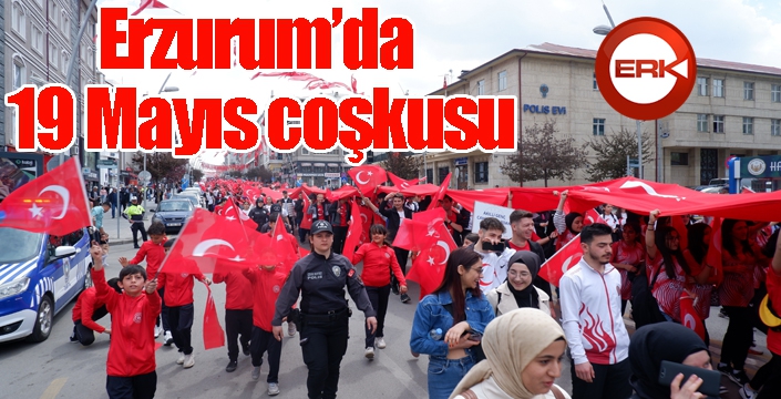 Erzurum’da 19 Mayıs coşkusu