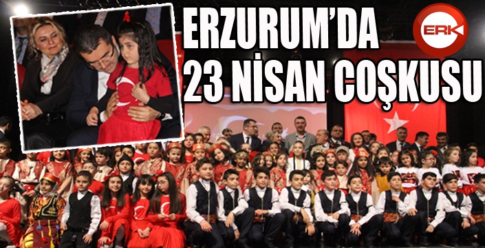 Erzurum’da 23 Nisan coşkusu... 