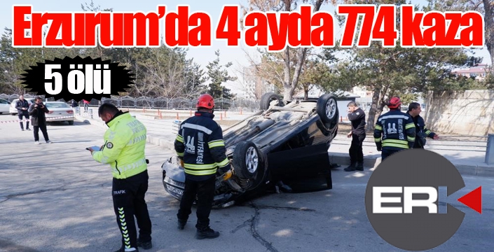 Erzurum’da 4 ayda 774 kaza, 5 ölü