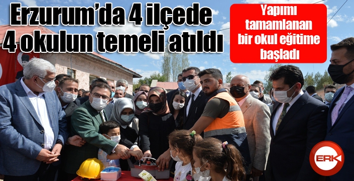 Erzurum’da 4 ilçede 4 okulun temeli atıldı, yapımı tamamlanan bir okul hizmete açıldı