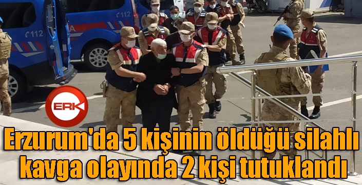 Erzurum'da 5 kişinin öldüğü silahlı kavga olayında 2 kişi tutuklandı