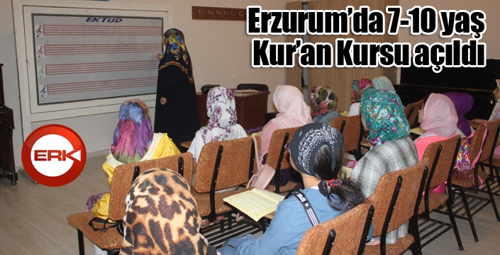 Erzurum’da 7-10 yaş Kur’an Kursu açıldı