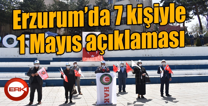 Erzurum’da 7 kişiyle 1 Mayıs açıklaması