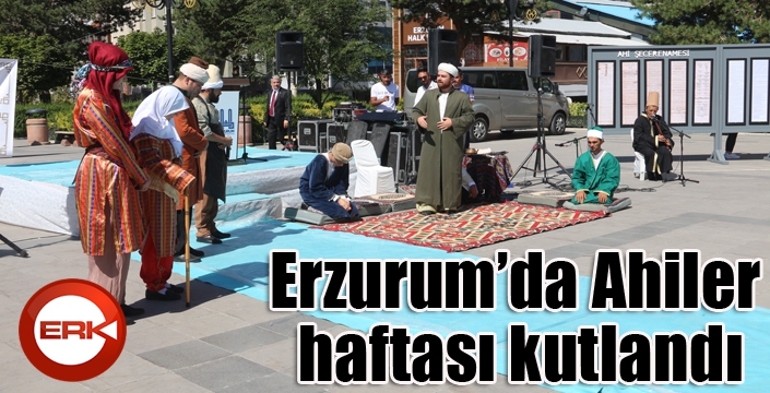 Erzurum'da Ahiler Haftası kutlandı...