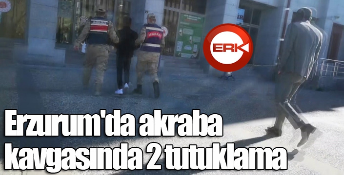 Erzurum'da akraba kavgasında 2 tutuklama
