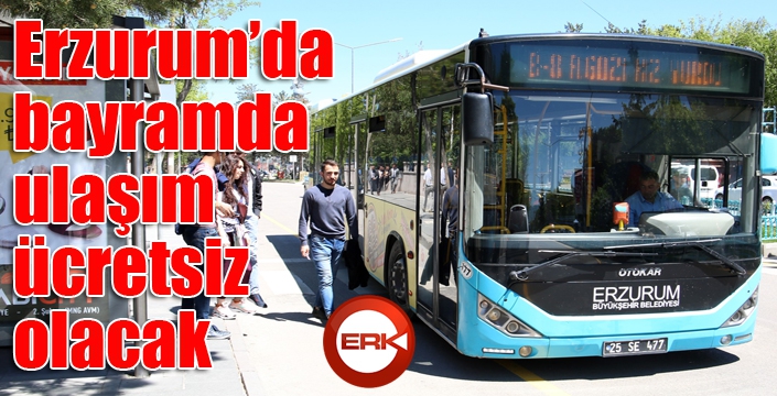 Erzurum’da bayramda ulaşım ücretsiz olacak