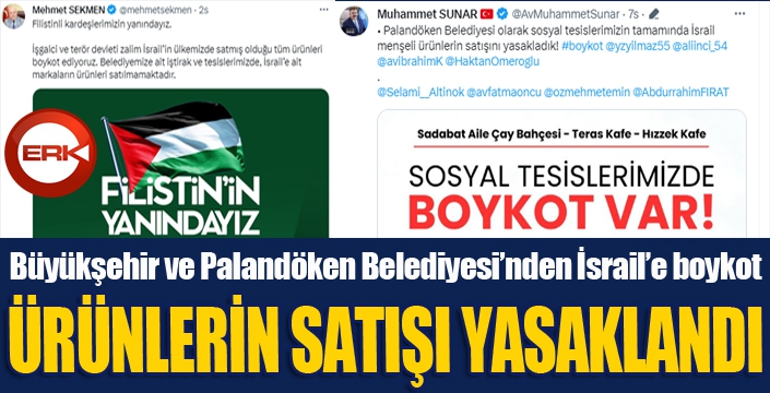 Erzurum'da belediyelerden İsrail'e boykot... Tesislerde ürünlerin satışı yasaklandı...