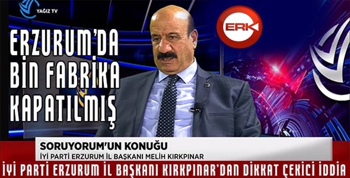 ERZURUM'DA BİN FABRİKA KAPATILMIŞ