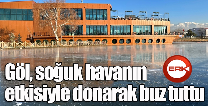 Erzurum’da bir göl, soğuk havanın etkisiyle donarak buz tuttu