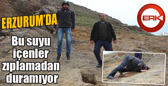 Erzurum'da Bu suyu içenler zıplamadan duramıyor