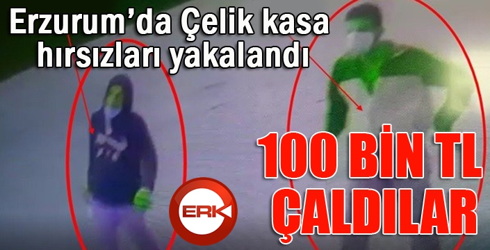 Erzurum'da çelik kasa hırsızları yakalandı...