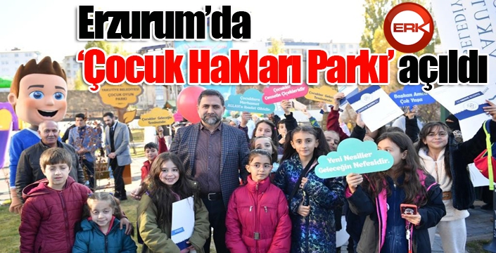 Erzurum’da ‘Çocuk Hakları Parkı’ açıldı