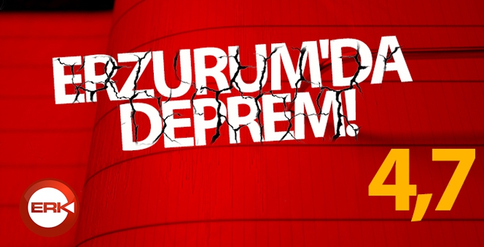 Erzurum'da deprem!