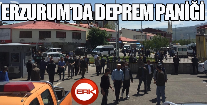 Erzurum’da deprem paniğe neden oldu