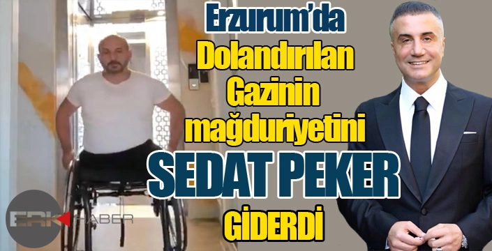 Erzurum'da dolandırılan Gazinin mağduriyetini Sedat Peker giderdi...