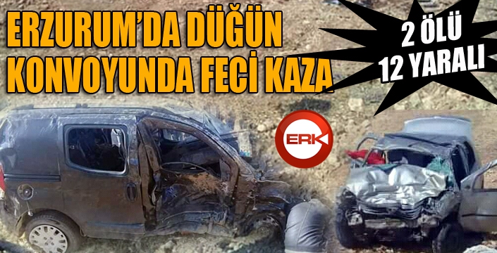 Erzurum’da düğün konvoyunda feci kaza: 2 ölü, 12 yaralı