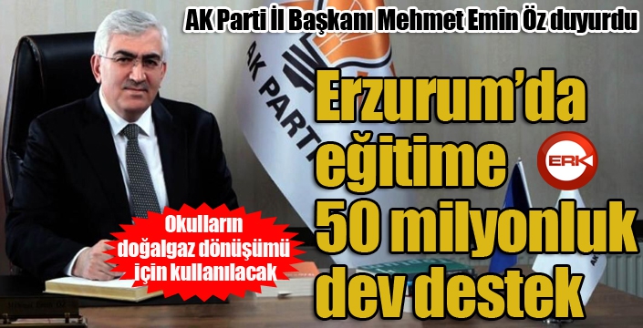 Erzurum’da eğitime 50 milyonluk dev destek