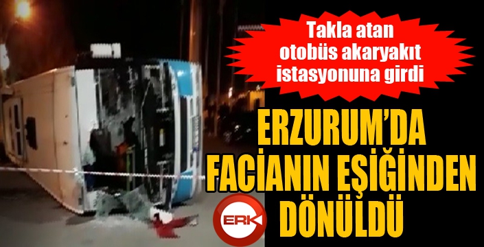 Erzurum'da facianın eşiğinden dönüldü...