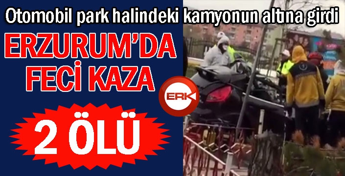 Erzurum’da feci kaza: 2 ölü