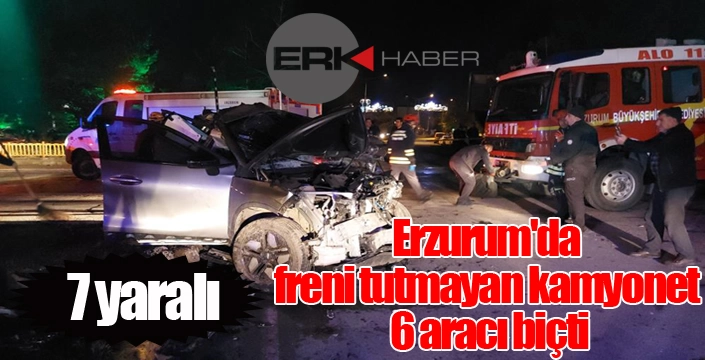 Erzurum'da freni tutmayan kamyonet 6 aracı biçti: 7 yaralı