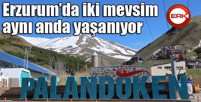 Erzurum’da iki mevsim aynı anda yaşanıyor