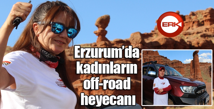 Erzurum’da kadınların off-road heyecanı