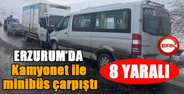 Erzurum'da kamyonet ile minibüs çarpıştı: 8 yaralı