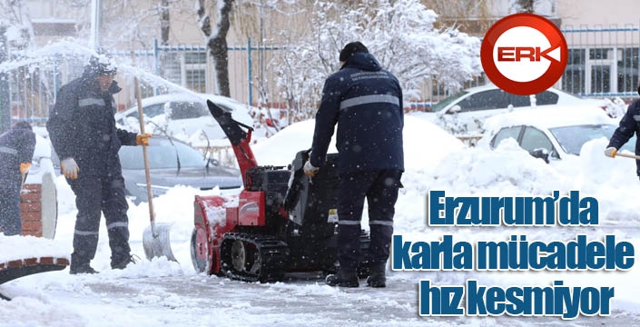 Erzurum’da karla mücadele hız kesmiyor