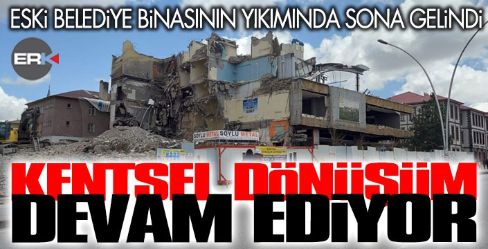 Erzurum’da kentsel dönüşüm sürüyor