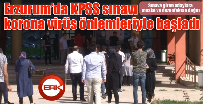 Erzurum’da KPSS sınavı korona virüs önlemleriyle başladı