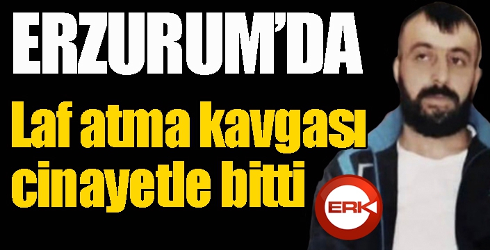 Erzurum'da laf atma kavgası kanlı bitti...