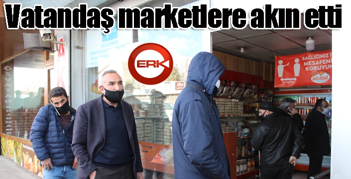 Erzurum’da marketlerin kapanmasına dakikalar kala hareketlilik yaşandı