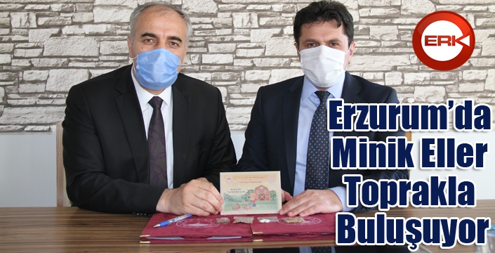 Erzurum’da “Minik Eller Toprakla Buluşuyor”