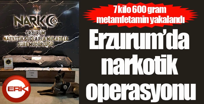 Erzurum’da narkotik operasyonu