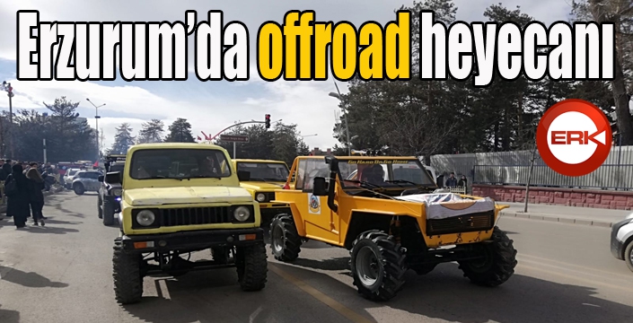 Erzurum’da offroad heyecanı 